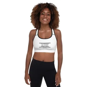 Id Rather be Lucky than Good Women's Padded Sports Bra
