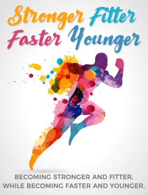 The Exclusive Guide To A Stronger Fitter Faster Younger You